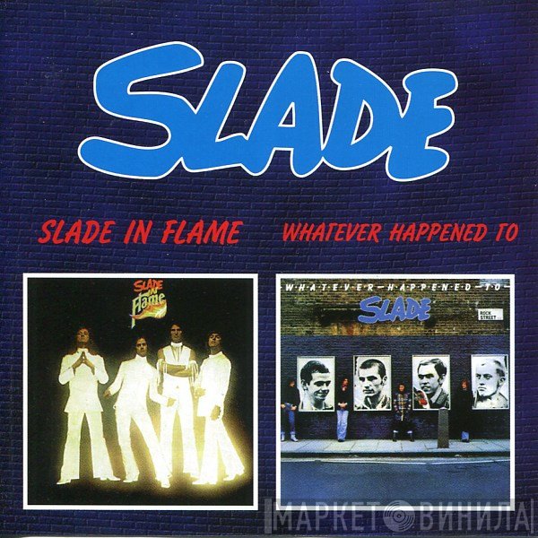 Slade  - Slade In Flame / Whatever Happened To