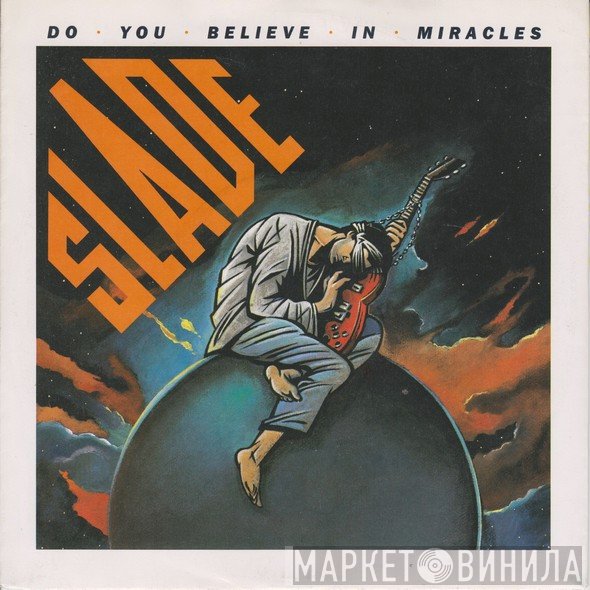 Slade  - Do You Believe In Miracles