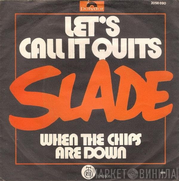 Slade  - Let's Call It Quits