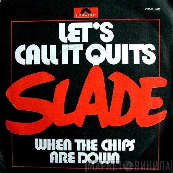Slade  - Let's Call It Quits