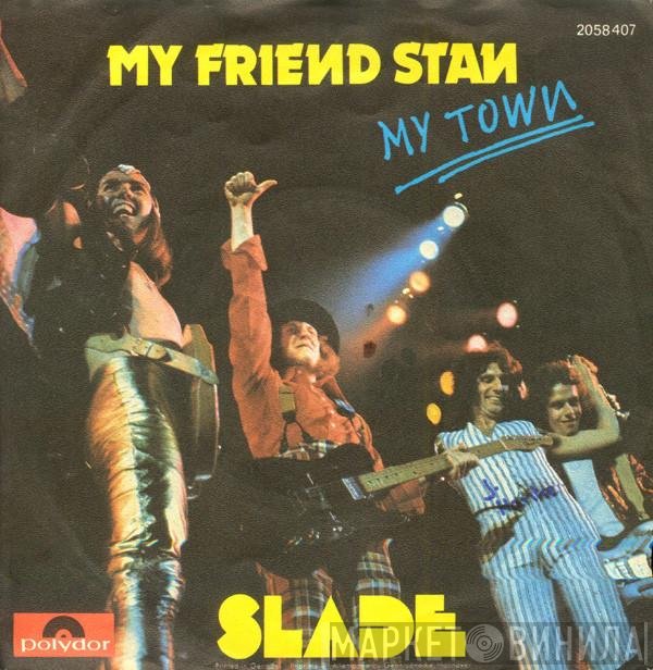 Slade  - My Friend Stan