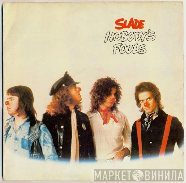 Slade  - Nobody's Fools