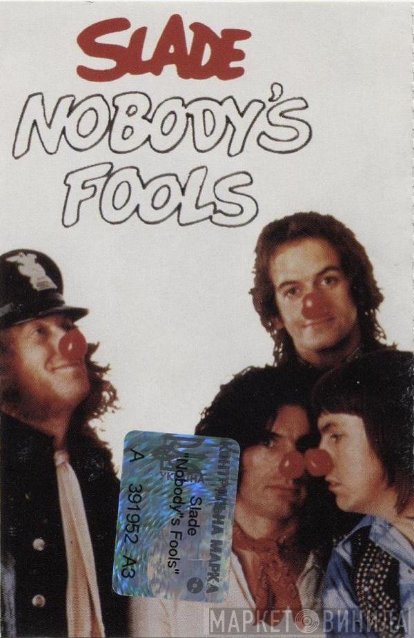 Slade  - Nobody's Fools
