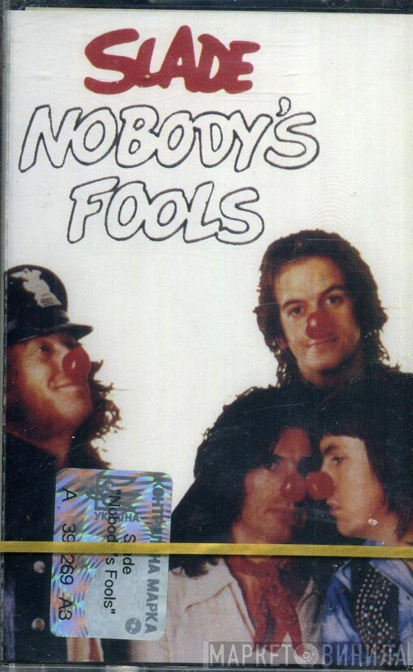 Slade  - Nobody's Fools