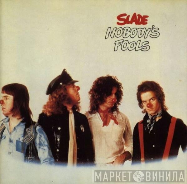 Slade  - Nobody's Fools