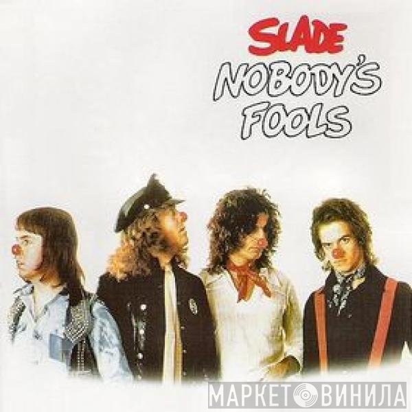 Slade  - Nobody's Fools