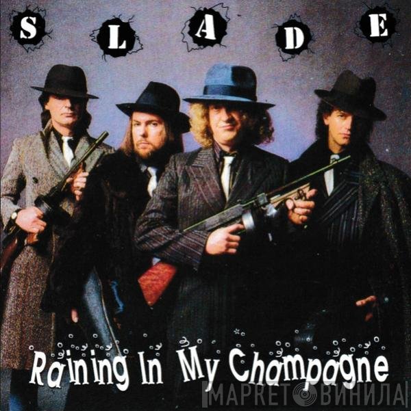 Slade  - Raining In My Champagne