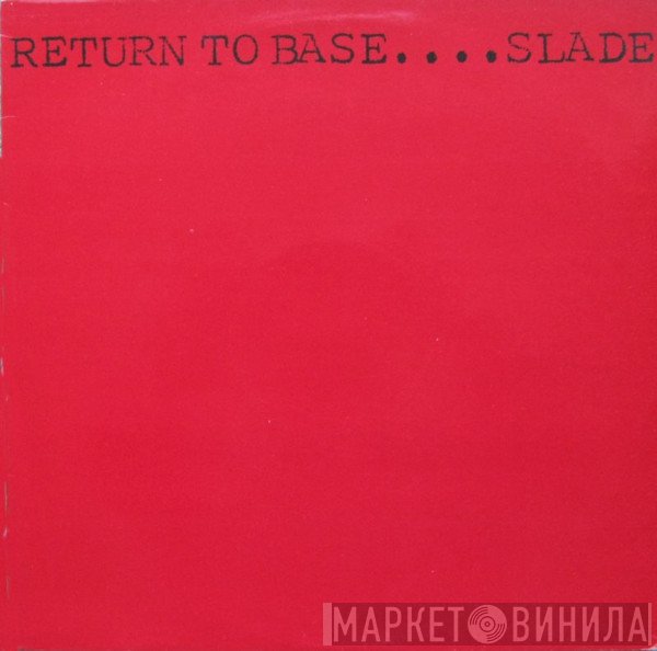 Slade  - Return To Base