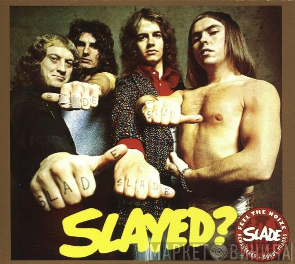 Slade  - Slayed?