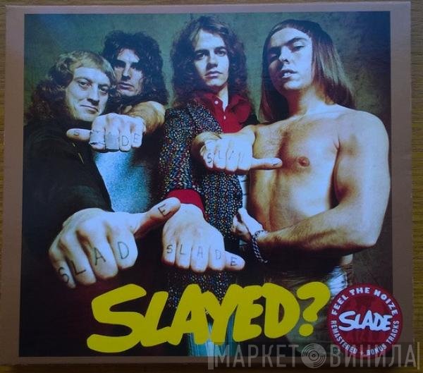 Slade  - Slayed?
