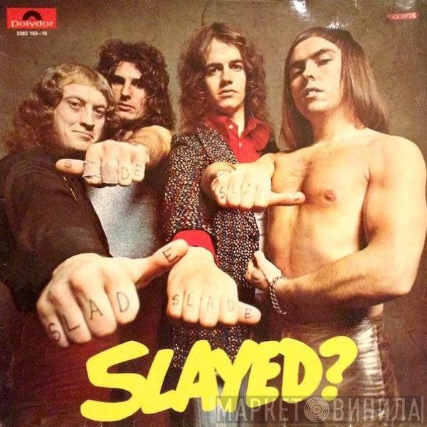 Slade  - Slayed?