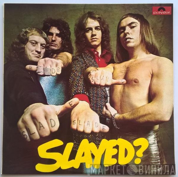 Slade  - Slayed?