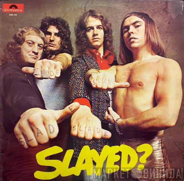 Slade  - Slayed?