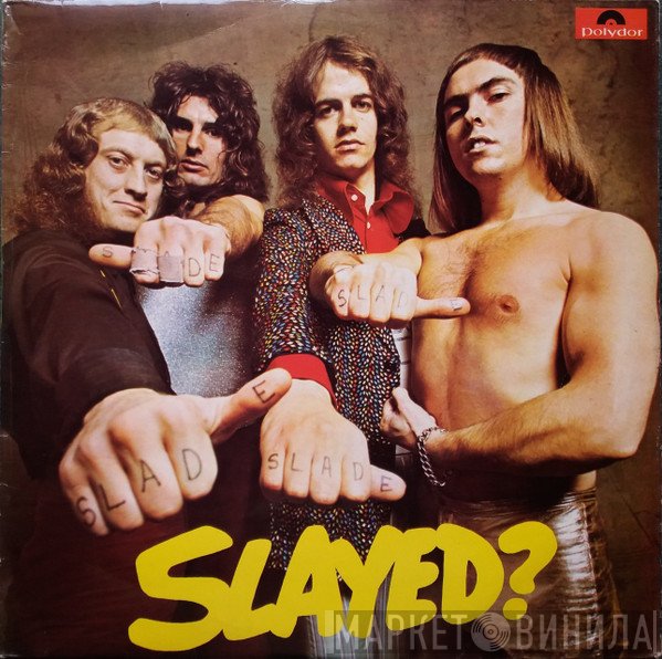 Slade - Slayed?