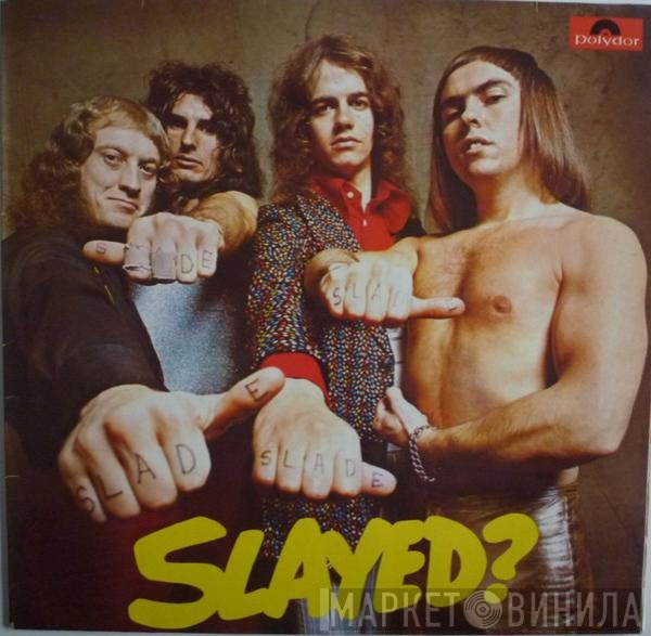 Slade  - Slayed?