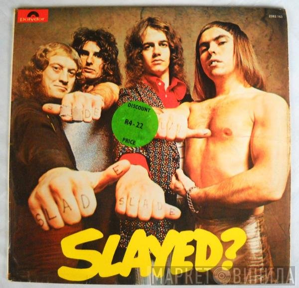 Slade  - Slayed?