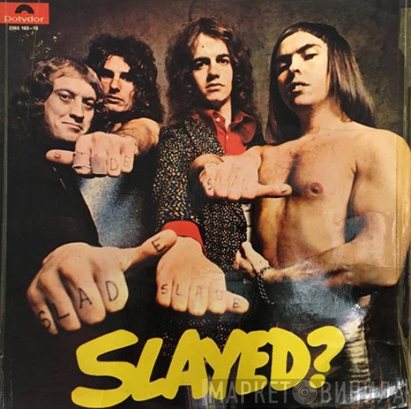 Slade  - Slayed?