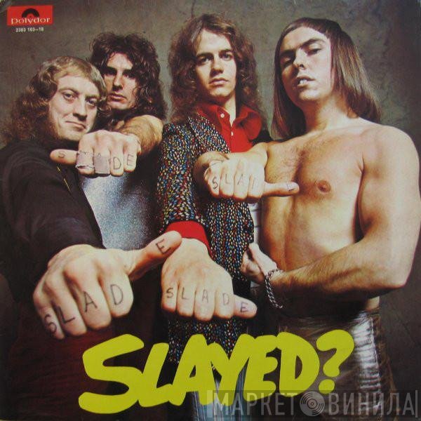 Slade  - Slayed?