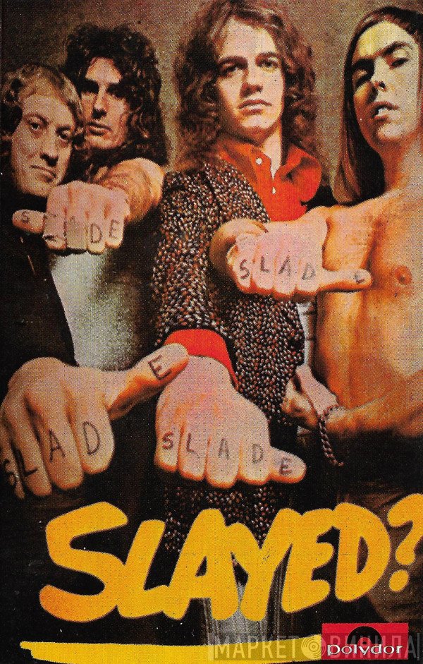 Slade  - Slayed?