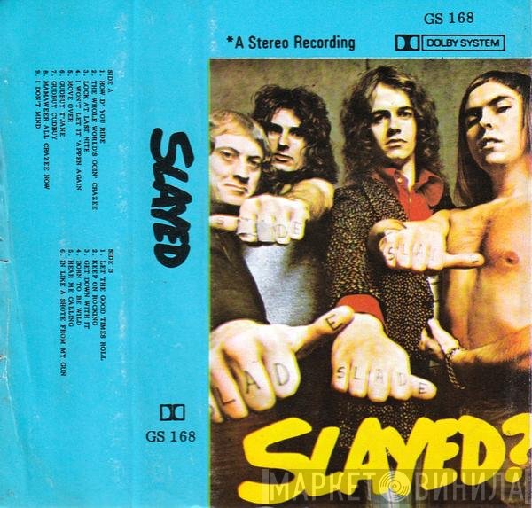 Slade  - Slayed?