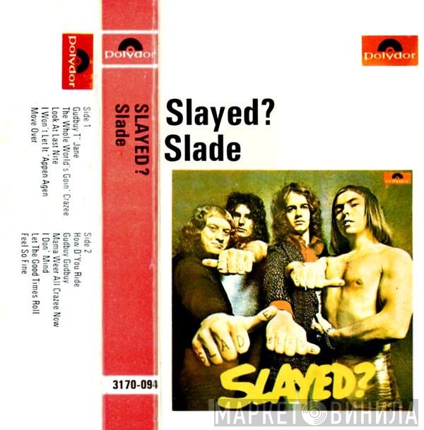 Slade  - Slayed?