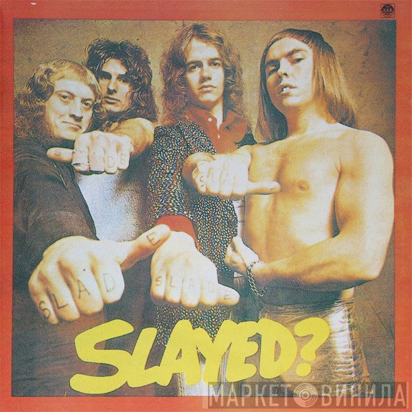 Slade  - Slayed?