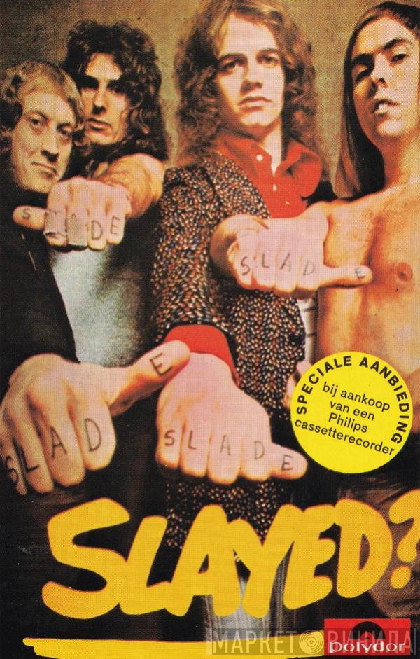 Slade  - Slayed?