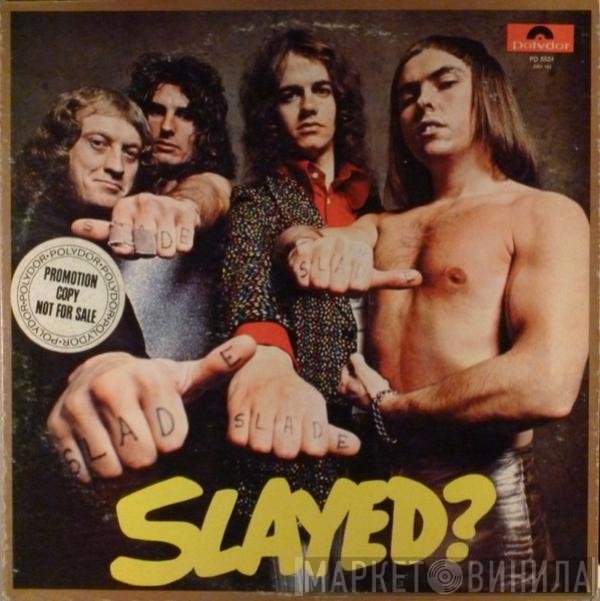 Slade  - Slayed?