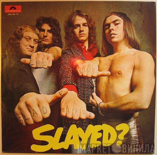Slade  - Slayed?