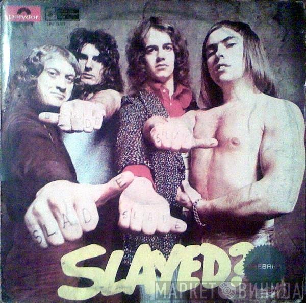 Slade  - Slayed?