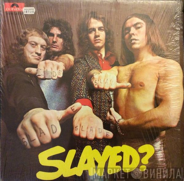 Slade  - Slayed?