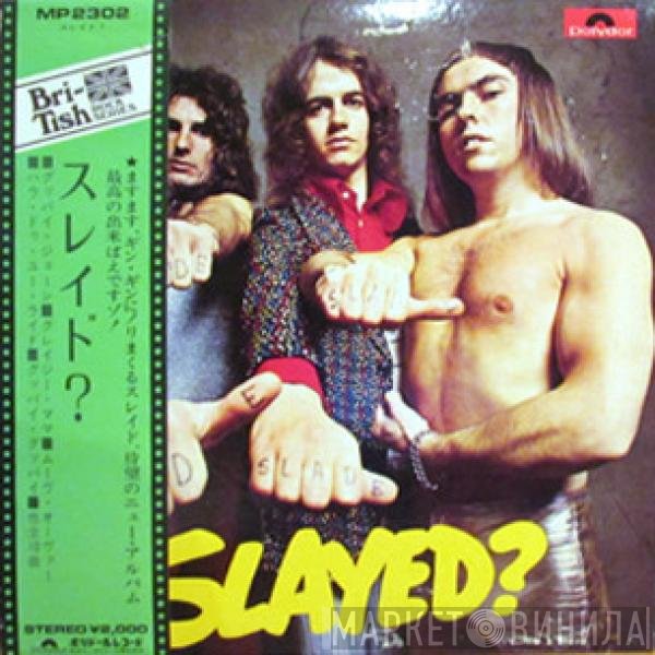 Slade  - Slayed?