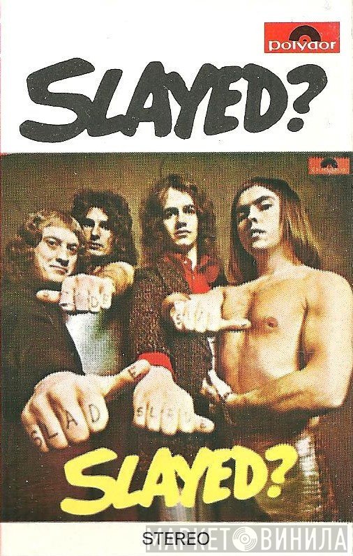 Slade  - Slayed?