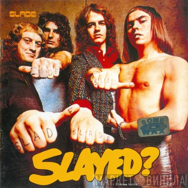 Slade  - Slayed?
