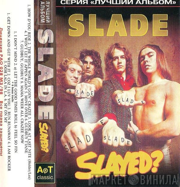 Slade  - Slayed?
