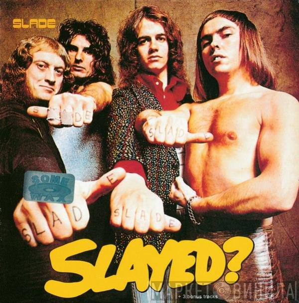 Slade  - Slayed?
