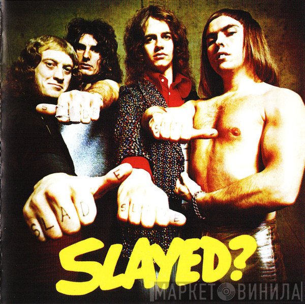 Slade  - Slayed?
