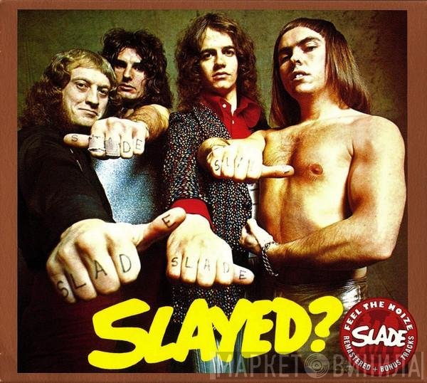 Slade  - Slayed?