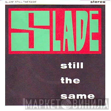 Slade  - Still The Same
