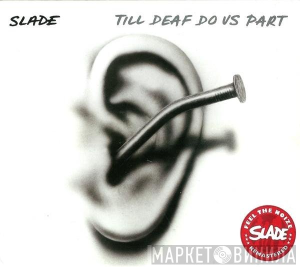 Slade - Till Deaf Do Us Part