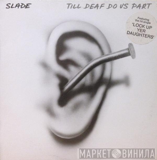 Slade  - Till Deaf Do Us Part