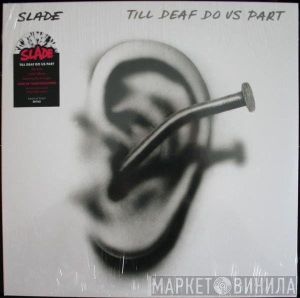 Slade - Till Deaf Do Us Part