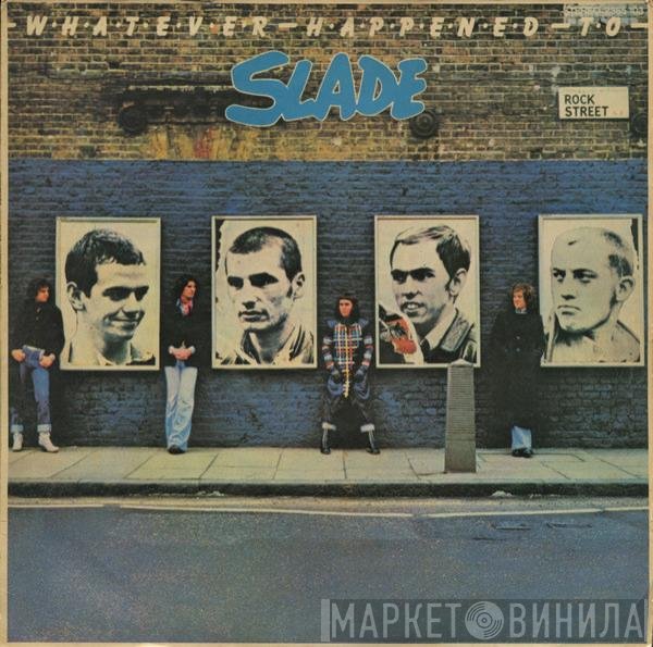 Slade  - Whatever Happened To Slade