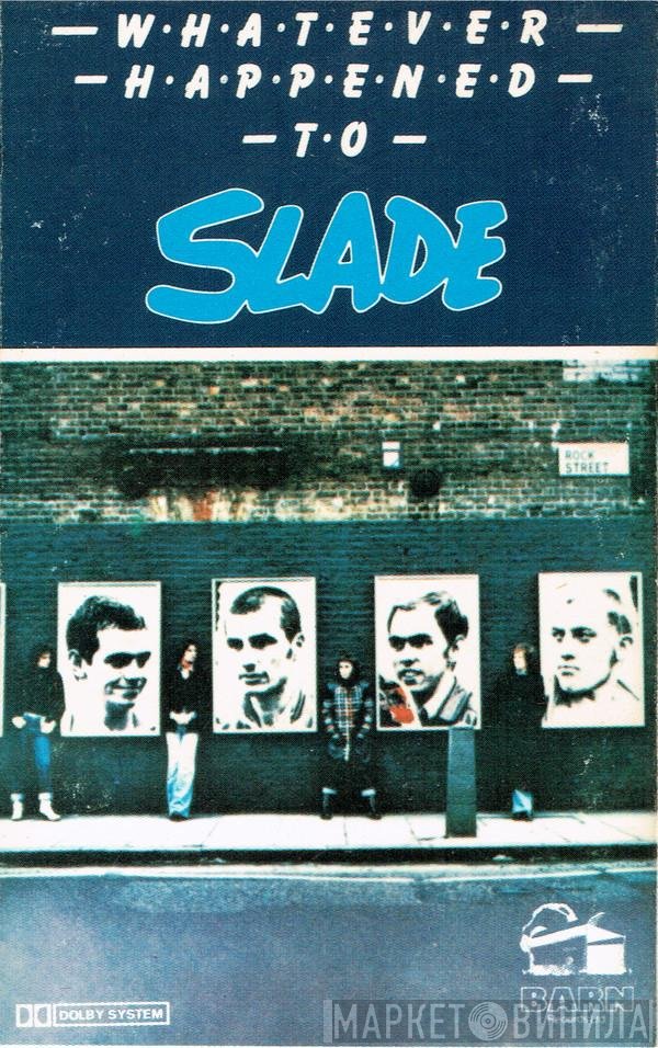 Slade - Whatever Happened To