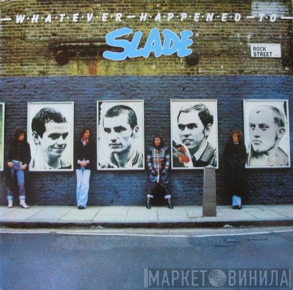 Slade  - Whatever Happened To