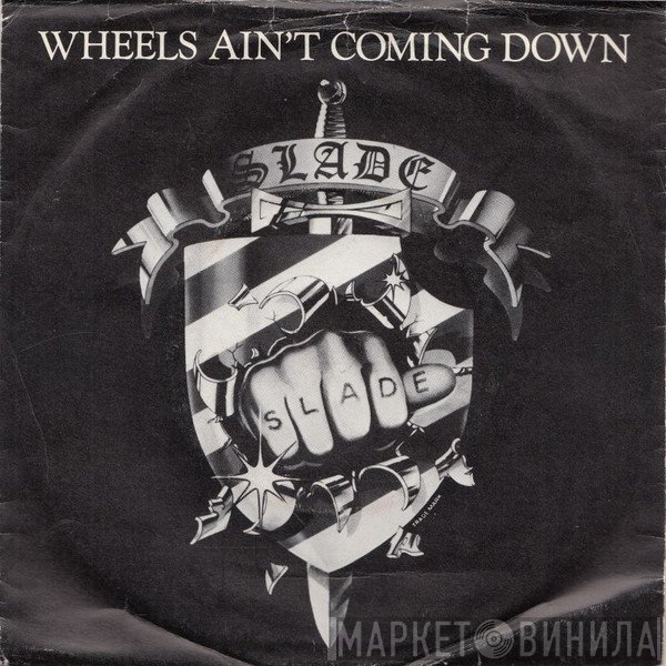 Slade - Wheels Ain't Coming Down