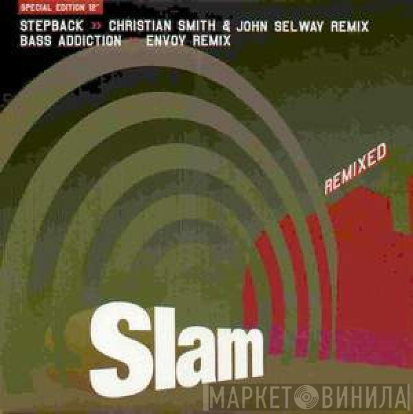 Slam  - Stepback / Bass Addiction (Remixed)