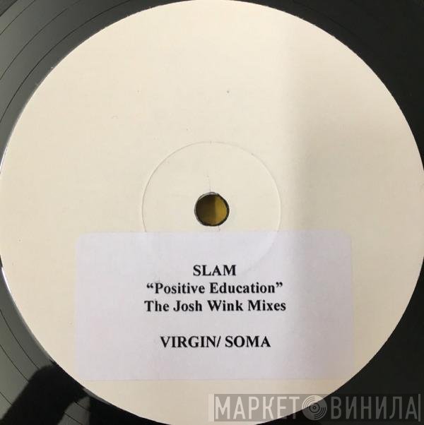 Slam - Positive Education (Josh Wink Remixes)
