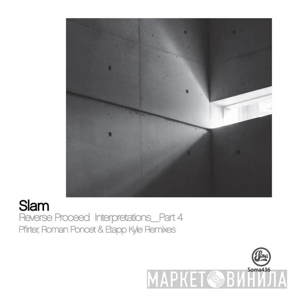 Slam  - Reverse Proceed Interpretations_Part 4