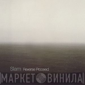 Slam  - Reverse Proceed